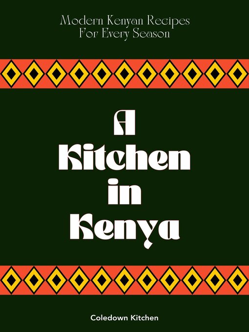 Title details for A Kitchen in Kenya by Coledown Kitchen - Available